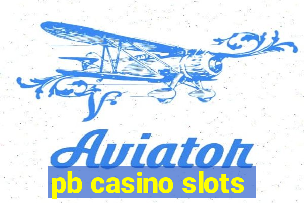 pb casino slots